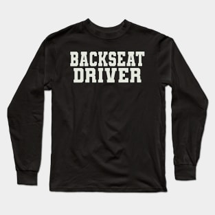 Backseat Driver Word Long Sleeve T-Shirt